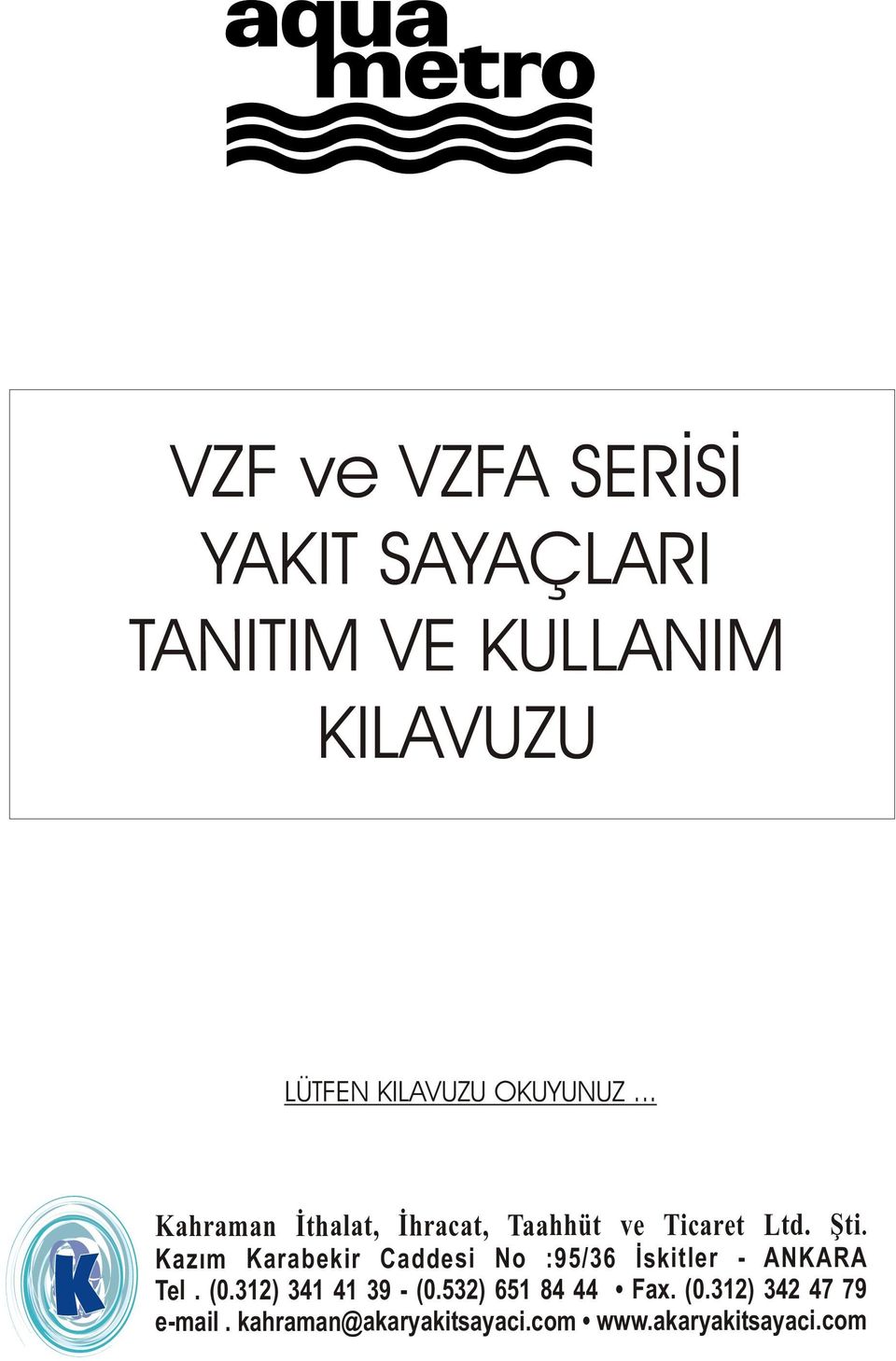 Kazým Karabekir Caddes i No :95/36 Ýskitle r - ANKARA Tel. ( 0. 312) 341 41 39 - ( 0.