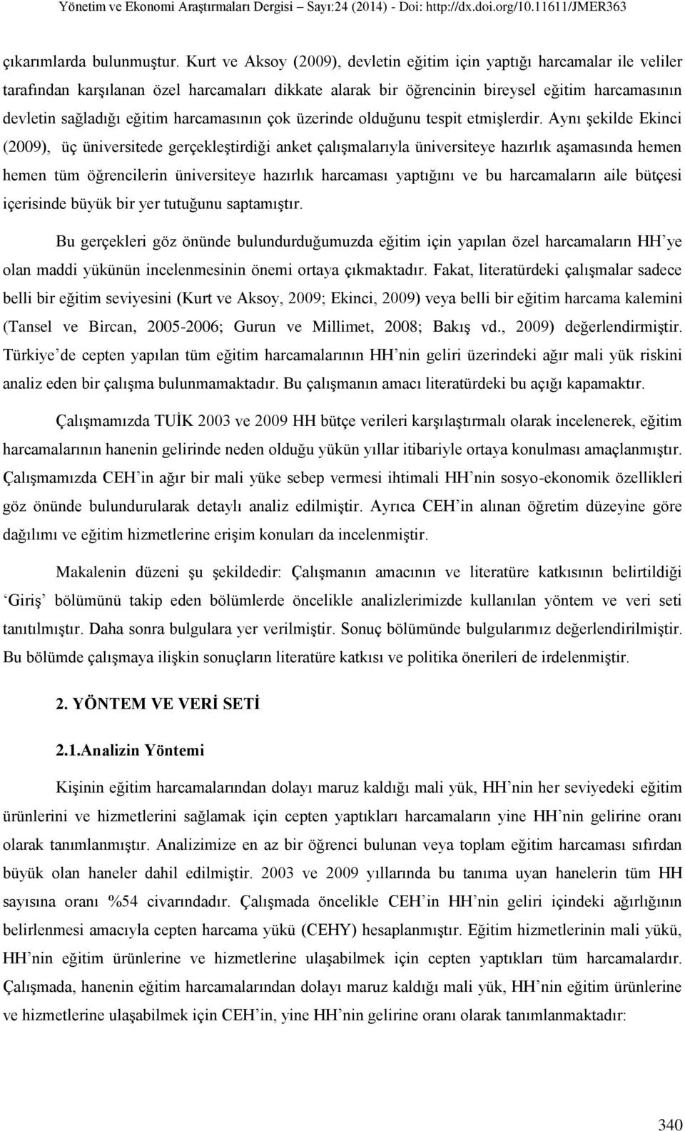 harcamasının çok üzerinde olduğunu tespit etmişlerdir.