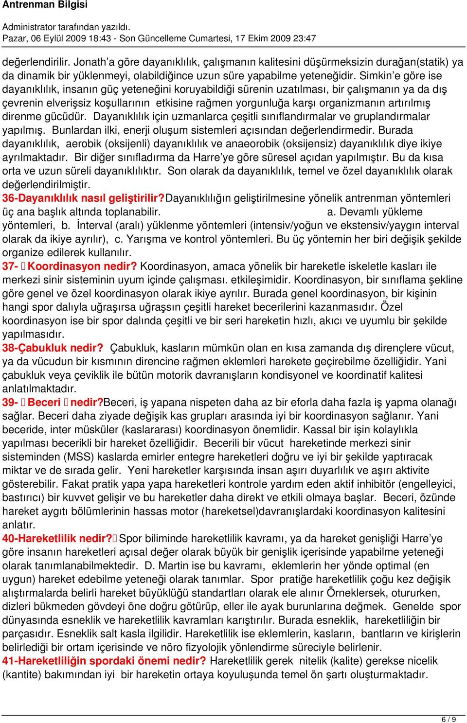 artırılmış direnme gücüdür. Dayanıklılık için uzmanlarca çeşitli sınıflandırmalar ve gruplandırmalar yapılmış. Bunlardan ilki, enerji oluşum sistemleri açısından değerlendirmedir.