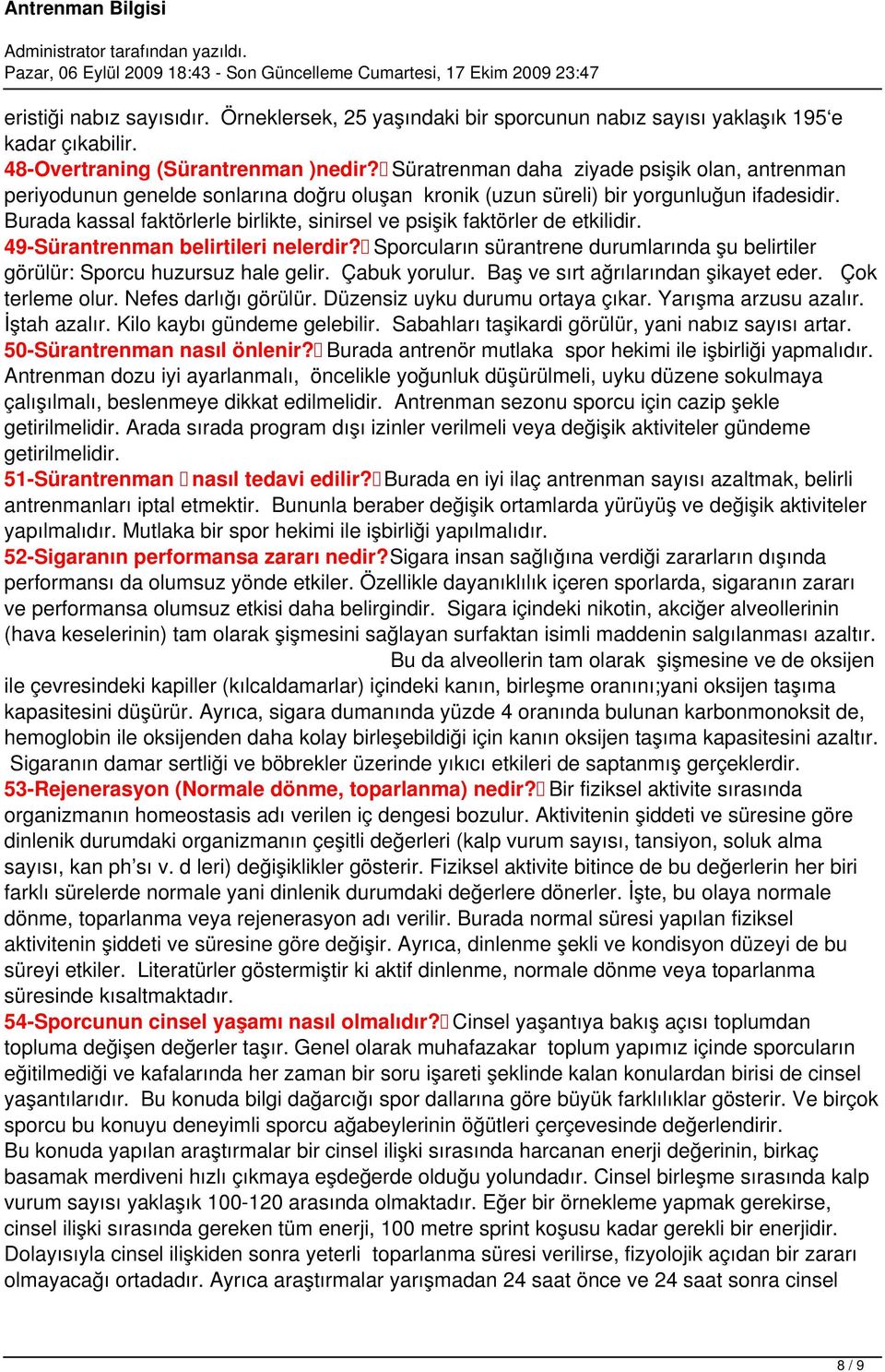 Burada kassal faktörlerle birlikte, sinirsel ve psişik faktörler de etkilidir. 49-Sürantrenman belirtileri nelerdir?