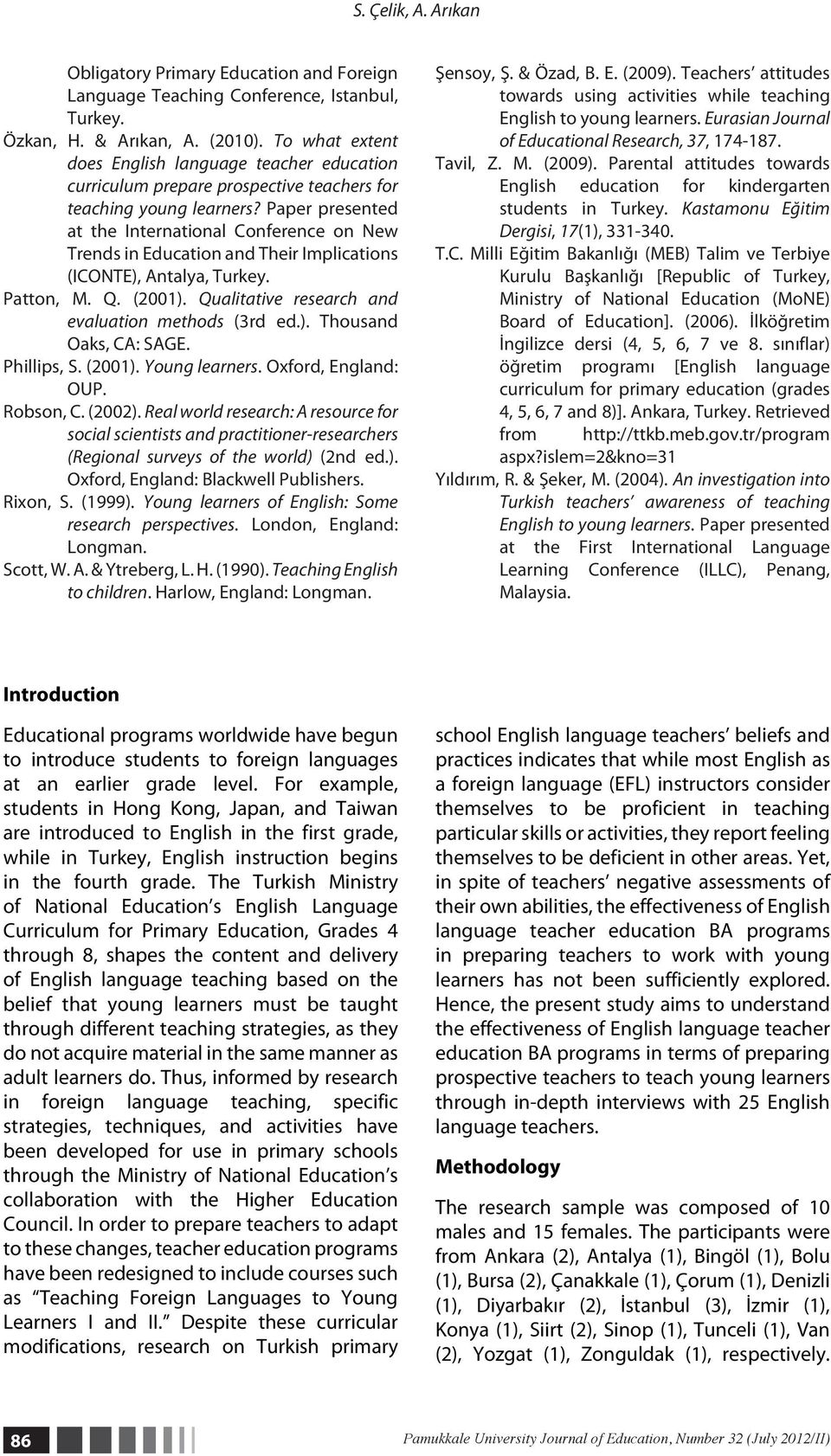 Paper presented at the International Conference on New Trends in Education and Their Implications (ICONTE), Antalya, Turkey. Patton, M. Q. (2001). Qualitative research and evaluation methods (3rd ed.