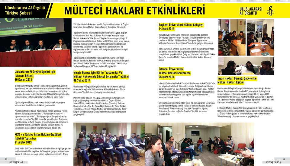 Uluslararası Af Örgütü Türkiye Şubesi bu talepler üzerine eğitim programları uygulamaya karar verdi.