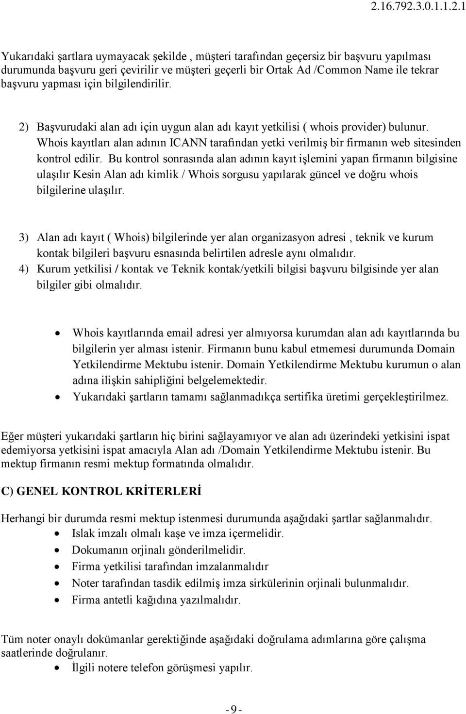 Whois kayıtları alan adının ICANN tarafından yetki verilmiş bir firmanın web sitesinden kontrol edilir.