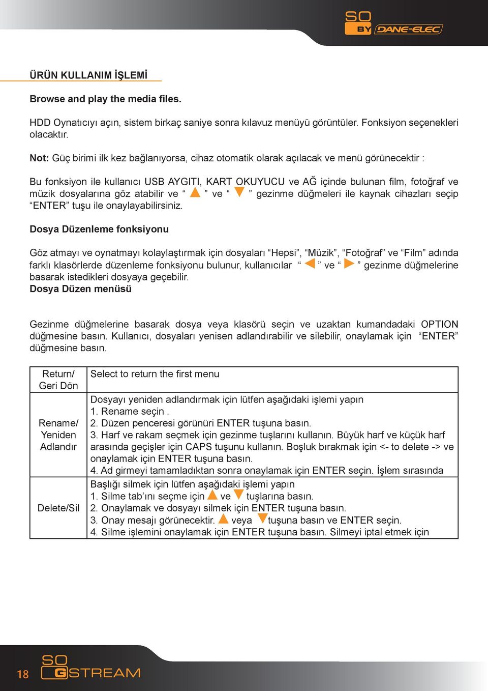 dosyalarına göz atabilir ve ve gezinme düğmeleri ile kaynak cihazları seçip ENTER tuşu ile onaylayabilirsiniz.