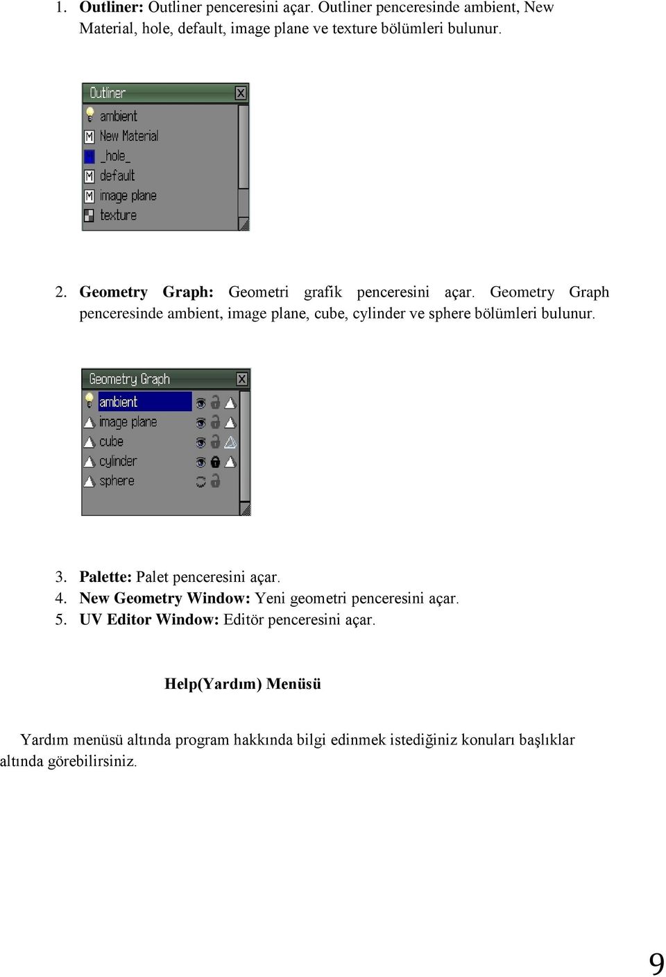 Geometry Graph: Geometri grafik penceresini açar.