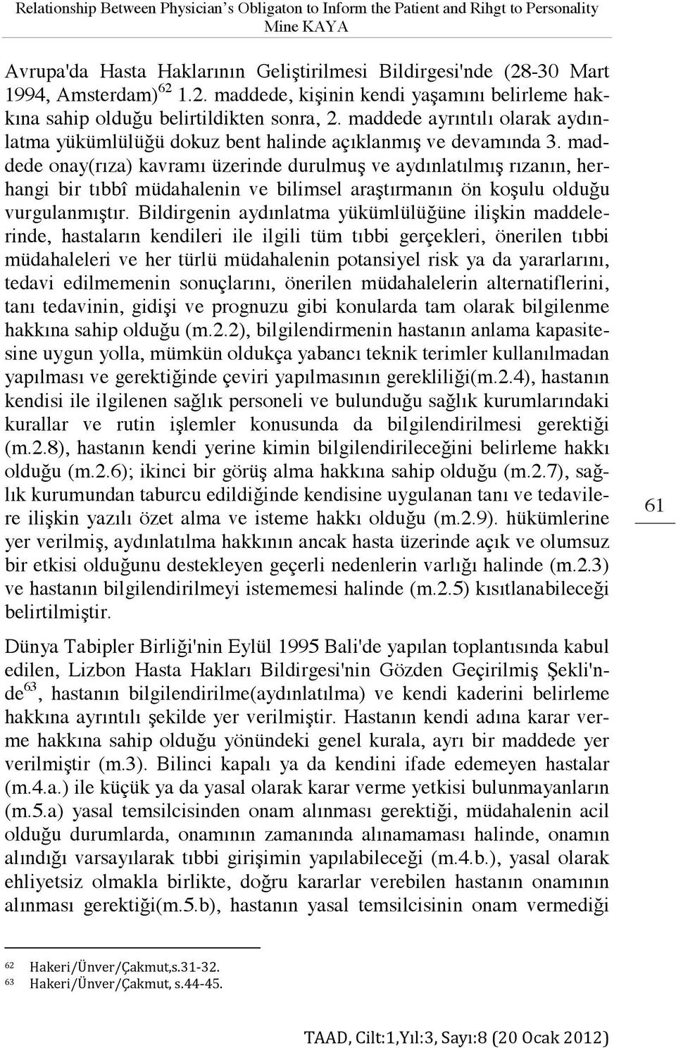 maddede ayrıntılı olarak aydınlatma yükümlülüğü dokuz bent halinde açıklanmış ve devamında 3.