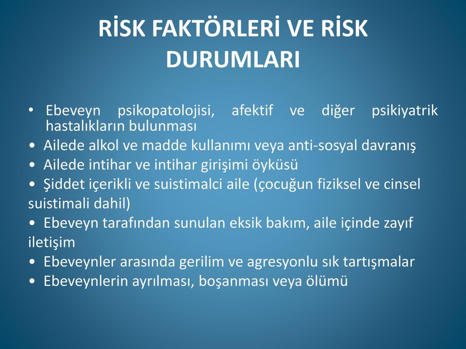 ve suistimalci aile (çocuğun fiziksel ve cinsel suistimali dahil) Ebeveyn tarafından sunulan eksik bakım, aile