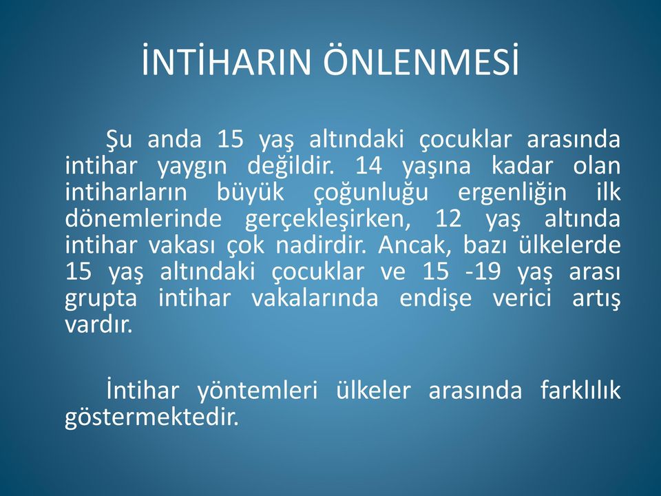 altında intihar vakası çok nadirdir.