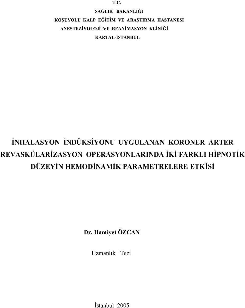 UYGULANAN KORONER ARTER REVASKÜLARİZASYON OPERASYONLARINDA İKİ FARKLI