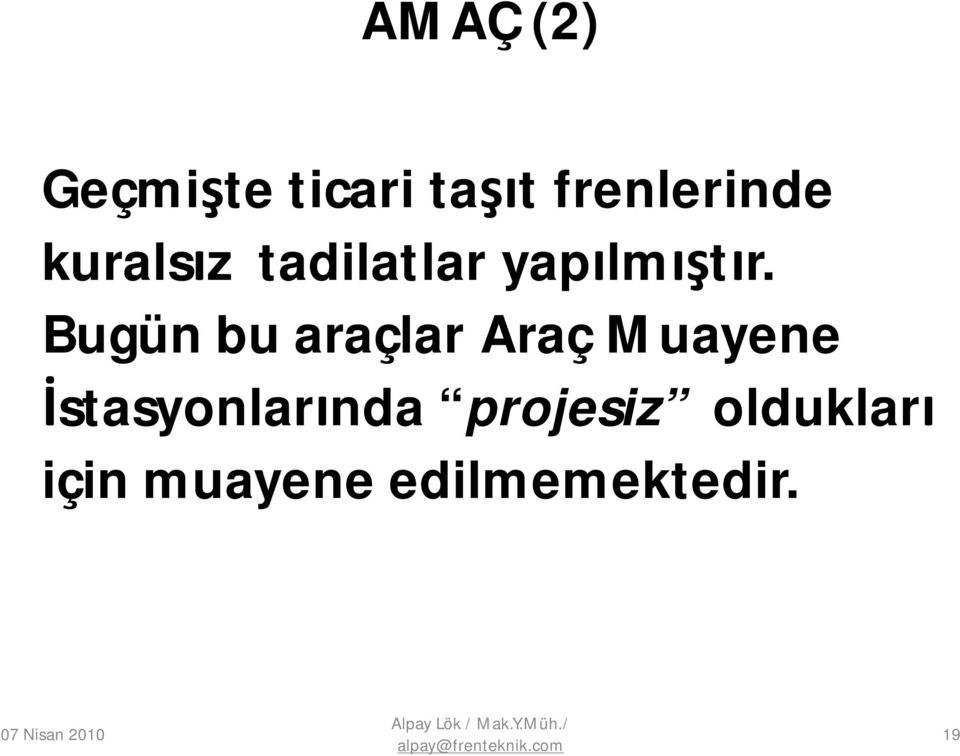 Bugün bu araçlar Araç Muayene İstasyonlarında