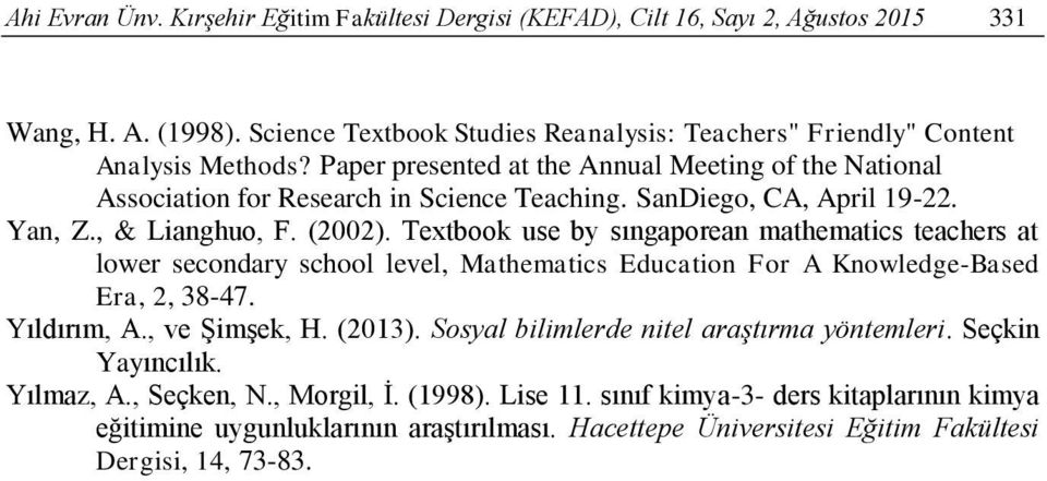 Textbook use by sıngaporean mathematics teachers at lower secondary school level, Mathematics Education For A Knowledge-Based Era, 2, 38-47. Yıldırım, A., ve Şimşek, H. (2013).