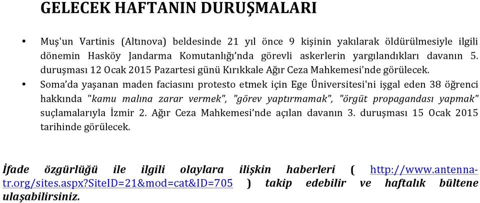 Soma da yaşanan maden faciasını protesto etmek için Ege Üniversitesi'ni işgal eden 38 öğrenci hakkında "kamu malına zarar vermek", "görev yaptırmamak", "örgüt propagandası yapmak"