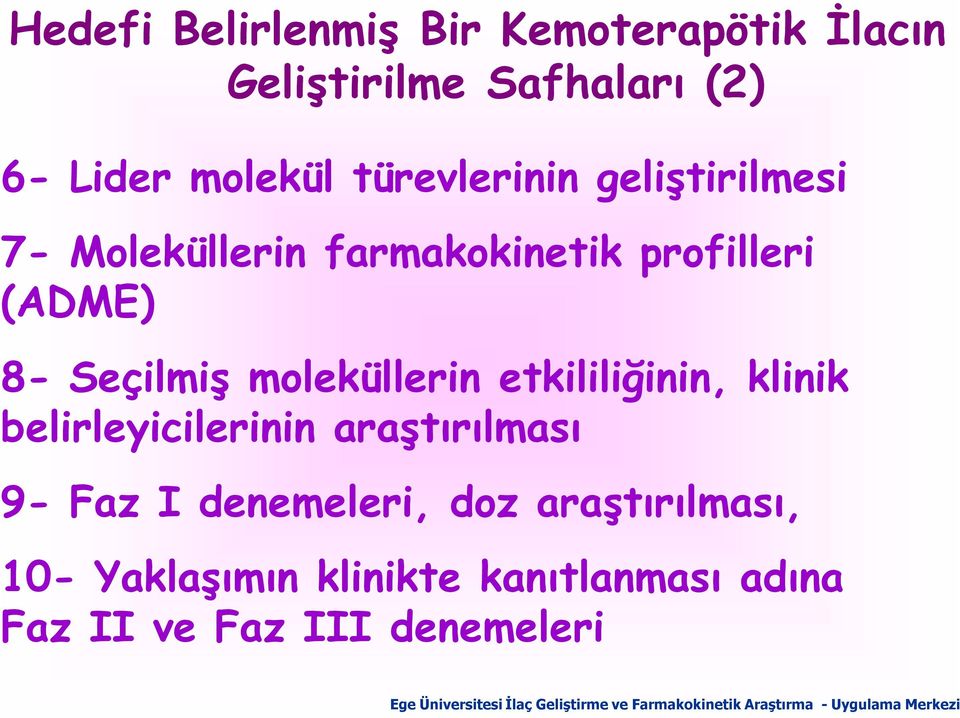 moleküllerin etkililiğinin, klinik belirleyicilerinin araştırılması 9- Faz I denemeleri,