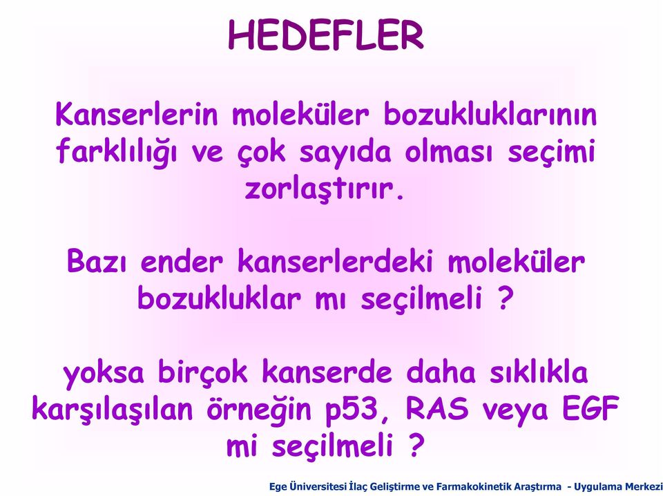 Bazı ender kanserlerdeki moleküler bozukluklar mı seçilmeli?