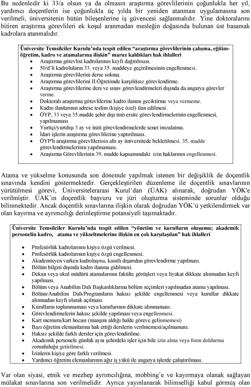 Üniversite Temsilciler Kurulu nda tespit edilen araģtırma görevlilerinin çalıģma, eğitimöğretim, kadro ve atamalarına iliģkin maruz kaldıkları hak ihlalleri Araştırma görevlisi kadrolarının keyfi