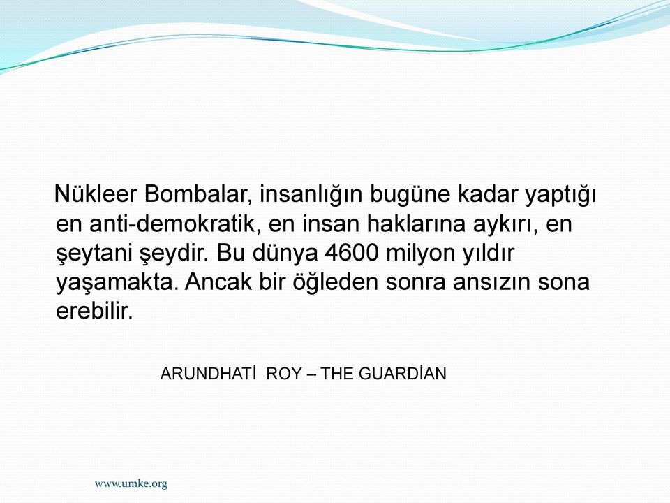 şeydir. Bu dünya 4600 milyon yıldır yaşamakta.