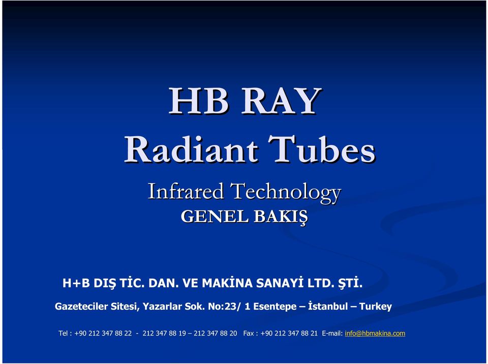 No:23/ 1 Esentepe Đstanbul Turkey Tel : +90 212 347 88 22-212 347