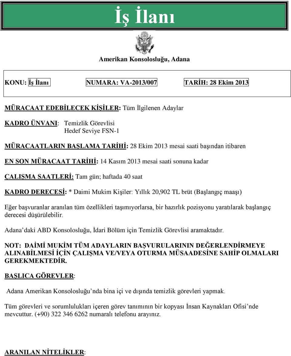 Daimi Mukim Kişiler: Yıllık 20,902 TL brüt (Başlangıç maaşı) Eğer başvuranlar aranılan tüm özellikleri taşımıyorlarsa, bir hazırlık pozisyonu yaratılarak başlangıç derecesi düşürülebilir.