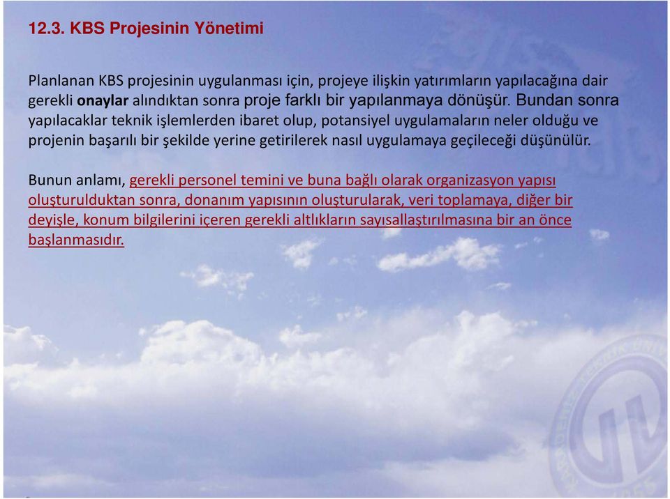 Bundan sonra yapılacaklarteknik işlemlerden ibaret olup, potansiyel uygulamaların neler olduğu ve projenin başarılı bir şekilde yerine getirilerek nasıl