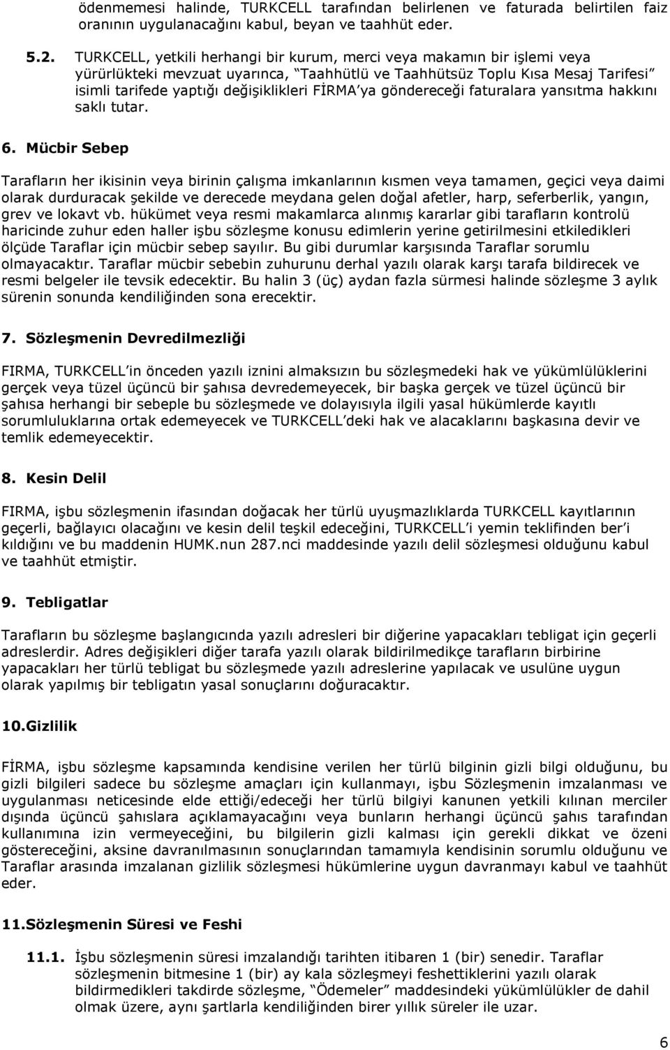 ya göndereceği faturalara yansıtma hakkını saklı tutar. 6.