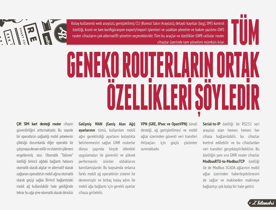 TÜM GENEKO ROUTERLARIN ORTAK ÖZELLİKLERİ ŞÖYLEDİR Çift SIM kart desteği router cihazın güvenilirliğini arttırmaktadır.