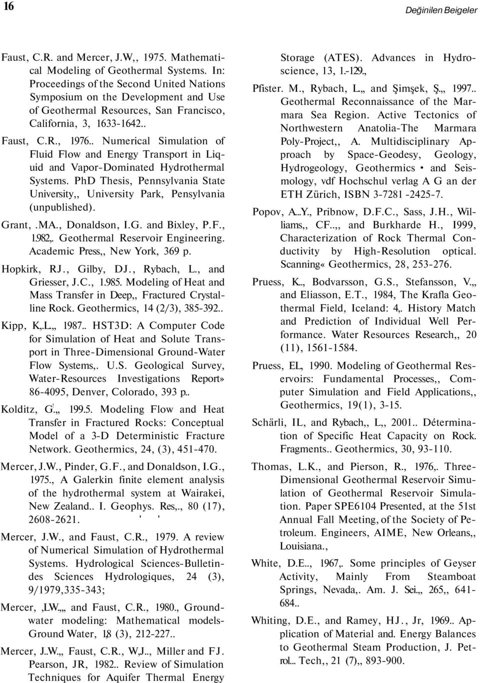 . Numerical Simulation of Fluid Flow and Energy Transport in Liquid and Vapor-Dominated Hydrothermal Systems. PhD Thesis, Pennsylvania State University,, University Park, Pensylvania (unpublished).