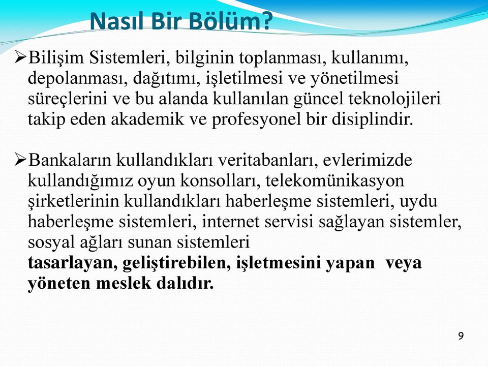 güncel teknolojileri takip eden akademik ve profesyonel bir disiplindir.