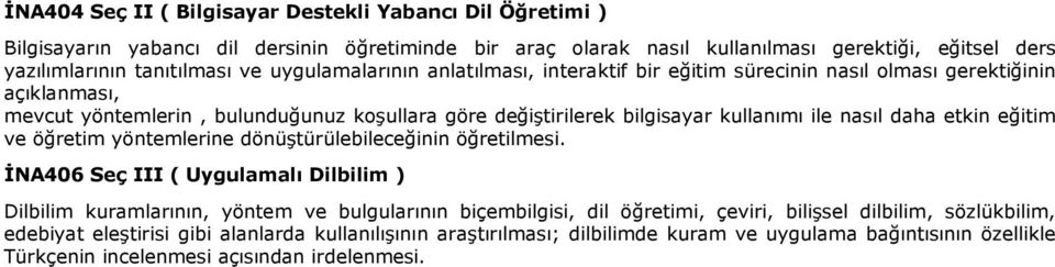 daha etkin eğitim ve öğretim yöntemlerine dönüştürülebileceğinin öğretilmesi.