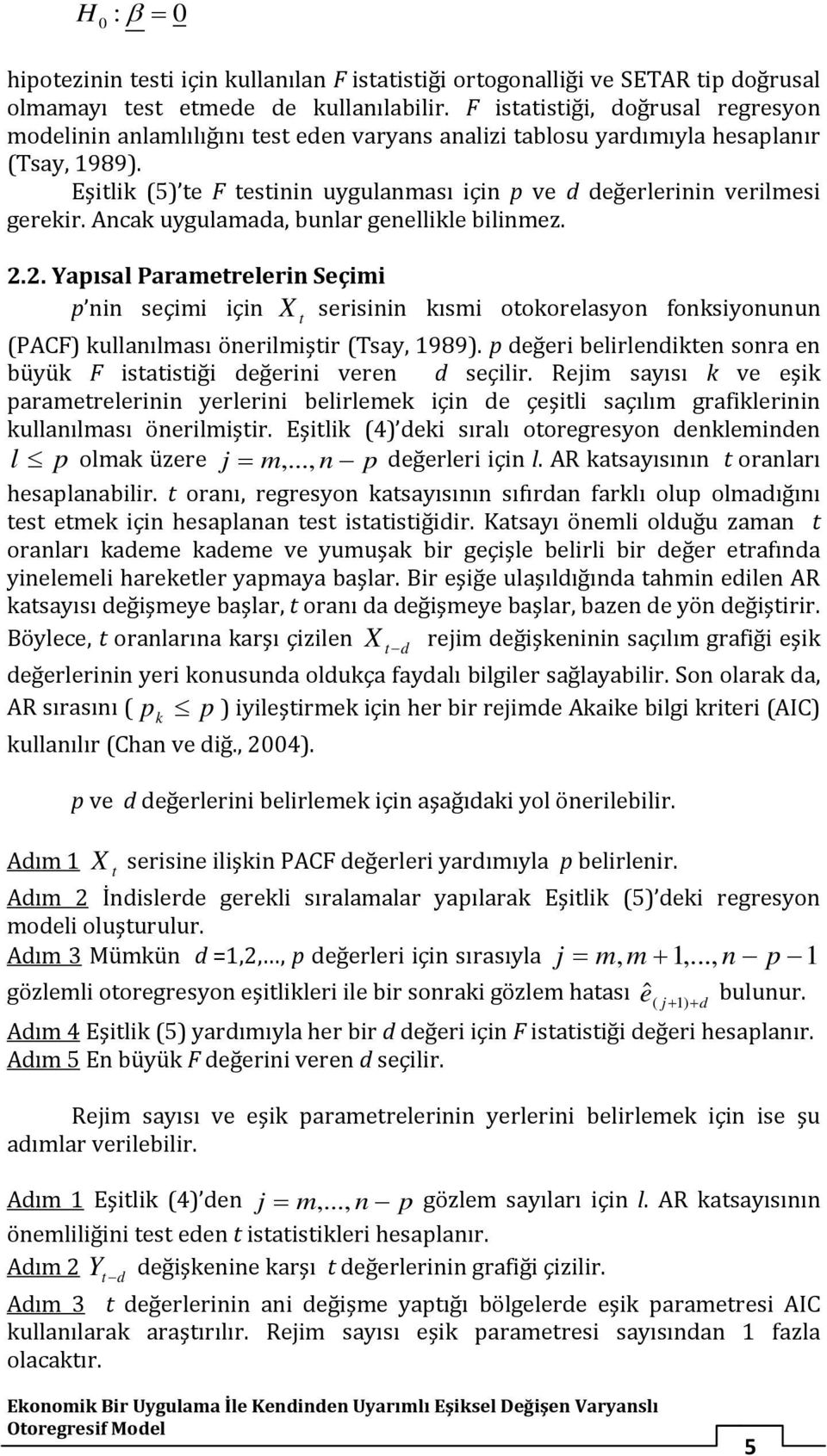 Eşitlik (5) te F testinin uygulanması için p ve d değerlerinin verilmesi gerekir. Ancak uygulamada, bunlar genellikle bilinmez. 2.