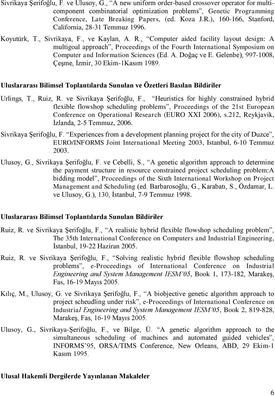 , Computer aided facility layout design: A multigoal approach, Proceedings of the Fourth International Symposium on Computer and Information Sciences (Ed. A. Doğaç ve E.