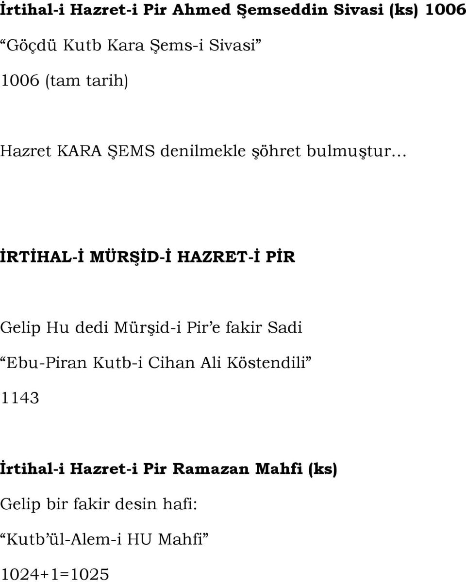 Gelip Hu dedi Mürşid-i Pir e fakir Sadi Ebu-Piran Kutb-i Cihan Ali Köstendili 1143