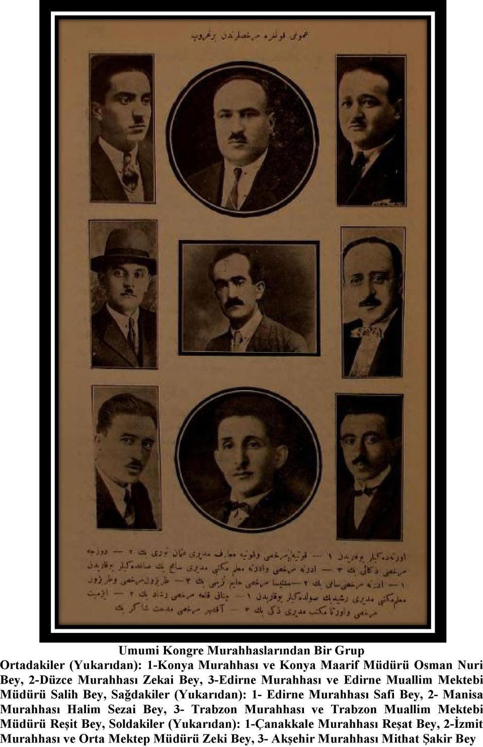 Safi Bey, 2- Manisa Murahhası Halim Sezai Bey, 3- Trabzon Murahhası ve Trabzon Muallim Mektebi Müdürü Reşit Bey, Soldakiler