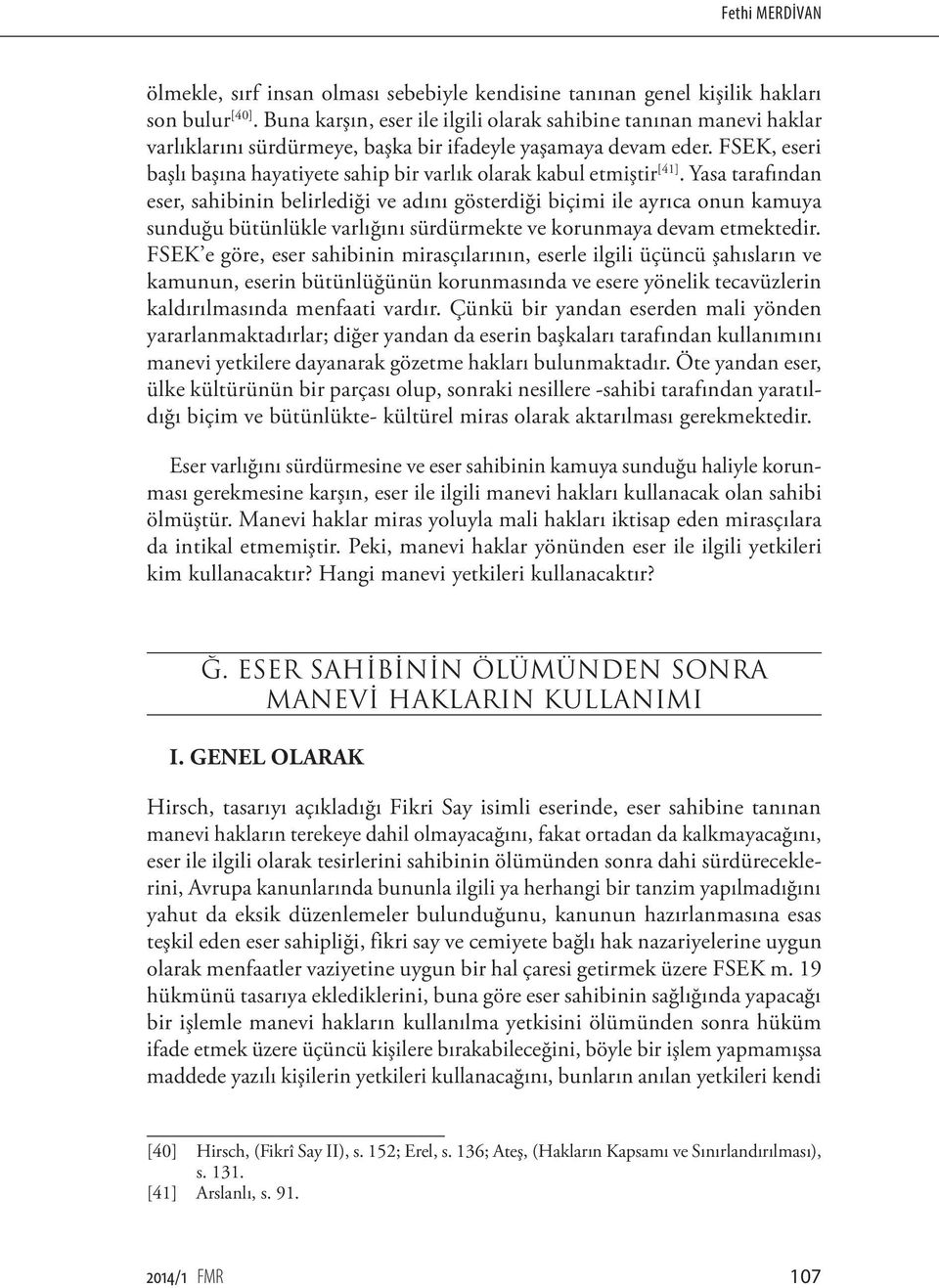 FSEK, eseri başlı başına hayatiyete sahip bir varlık olarak kabul etmiştir [41].