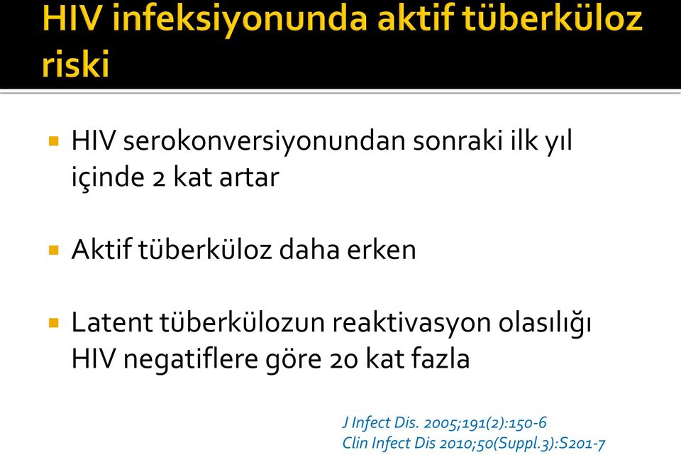 reaktivasyon olasılığı HIV negatiflere göre 20 kat fazla J