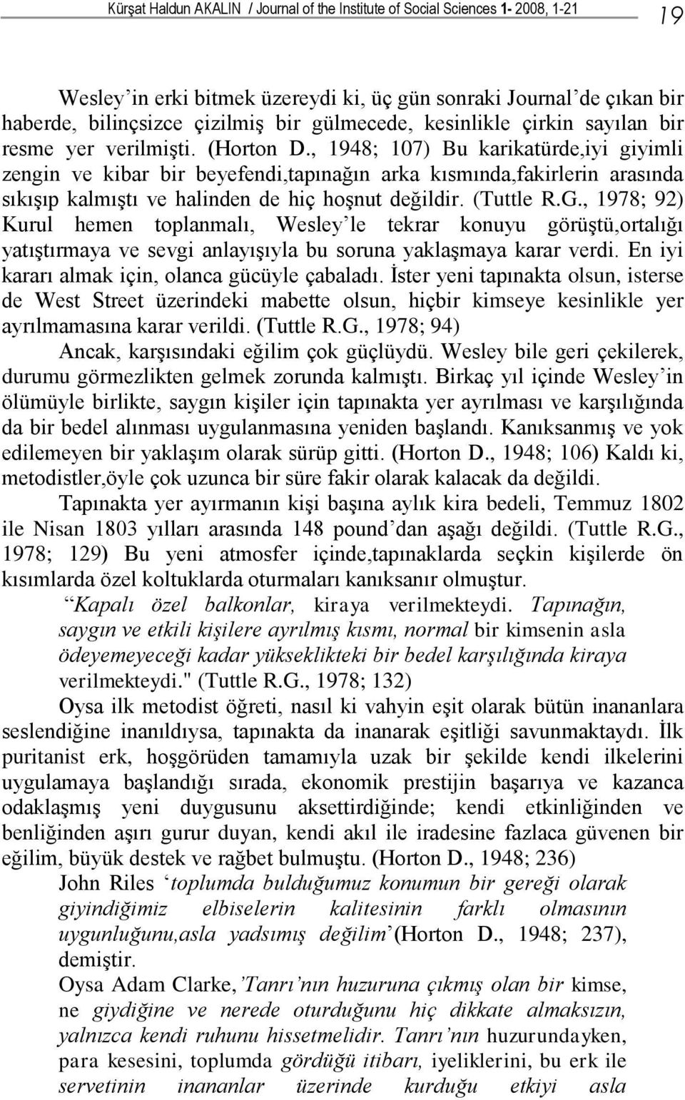 , 1948; 107) Bu karikatürde,iyi giyimli zengin ve kibar bir beyefendi,tapınağın arka kısmında,fakirlerin arasında sıkışıp kalmıştı ve halinden de hiç hoşnut değildir. (Tuttle R.G.