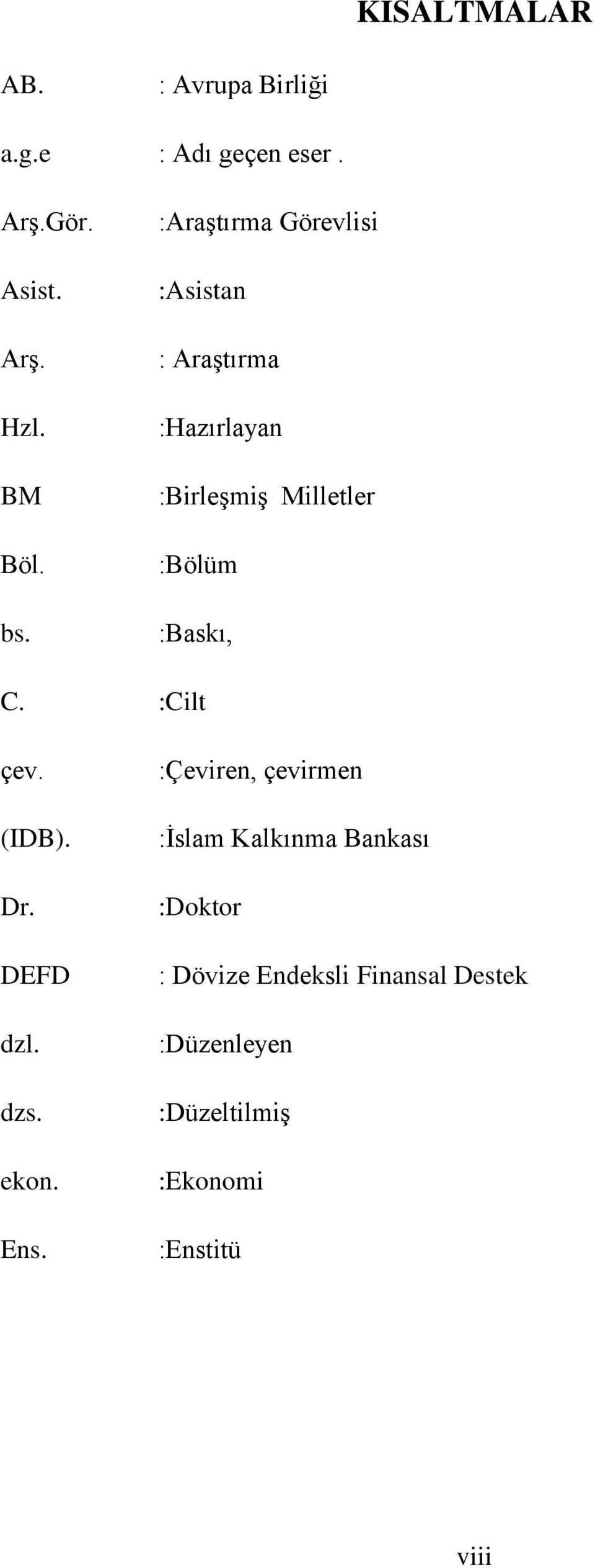 :Baskı, C. :Cilt çev. (IDB). Dr. DEFD dzl. dzs. ekon. Ens.