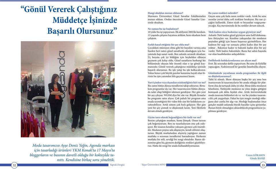 Moda tasarımcısı Ayşe Deniz Yeğin, Agenda markası için tasarladığı  Hangi okuldan mezun oldunuz? Bu yazın renkleri nelerdir? Hangi okuldan Marmara mezun Ünirsitesi oldunuz?