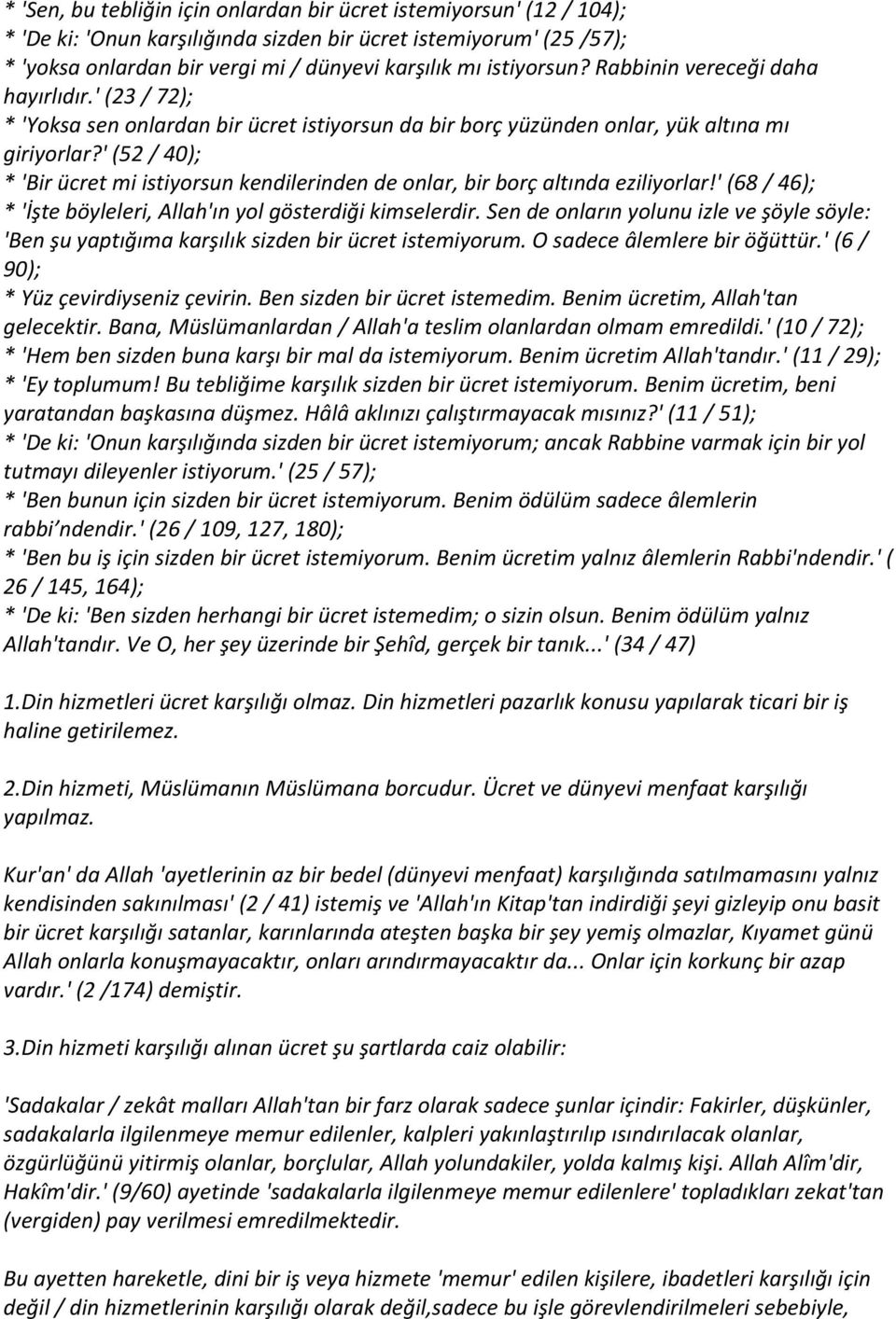 ' (52 / 40); * 'Bir ücret mi istiyorsun kendilerinden de onlar, bir borç altında eziliyorlar!' (68 / 46); * 'İşte böyleleri, Allah'ın yol gösterdiği kimselerdir.