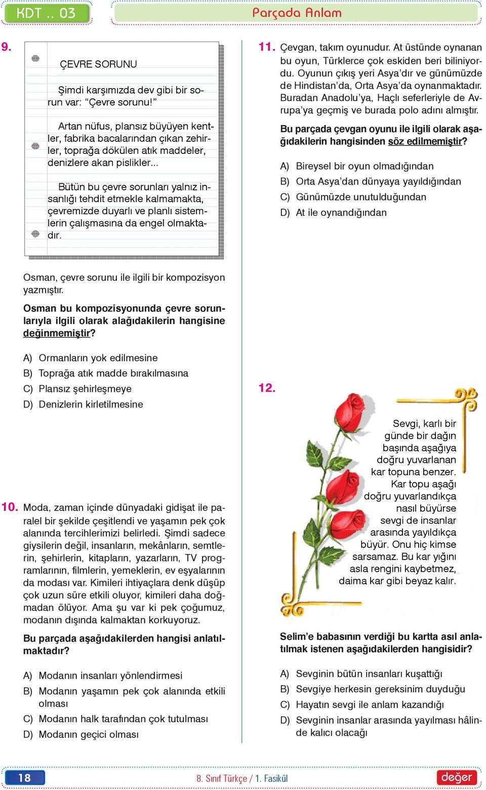 Bu parçada çevgan oyunu ile ilgili olarak aþaðýdakilerin hangisinden söz edilmemiþtir?