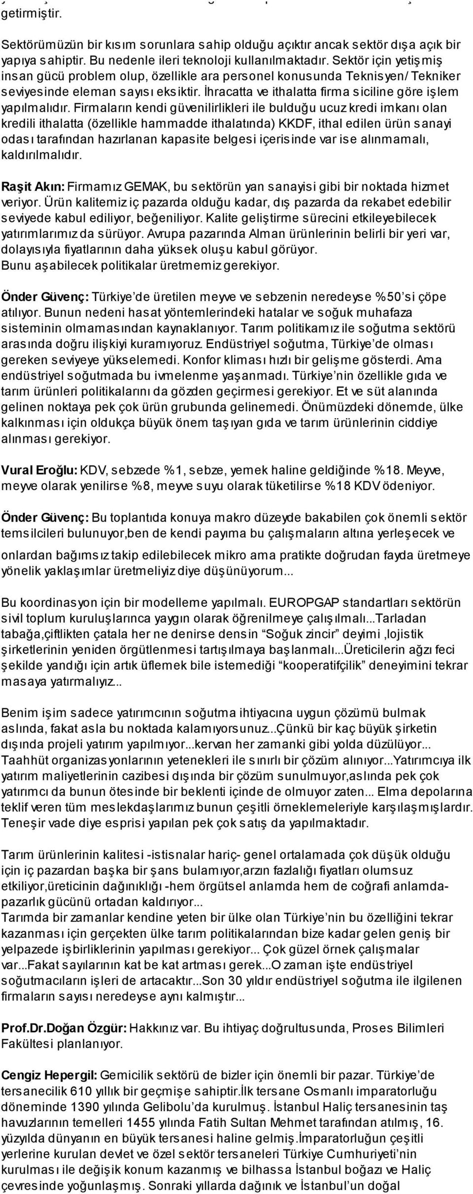 İhracatta ve ithalatta firma siciline göre işlem yapılmalıdır.