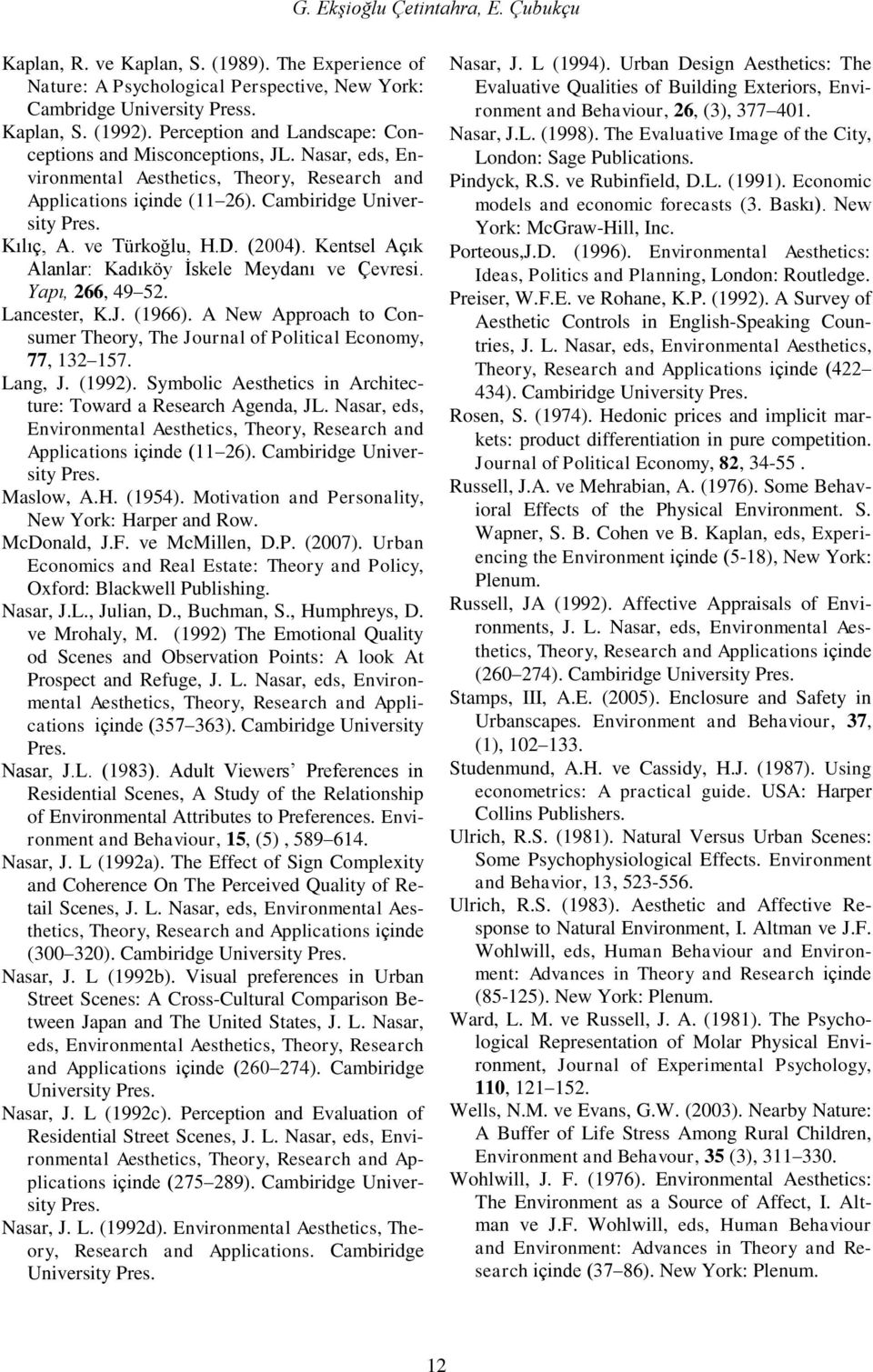 ve Türkoğlu, H.D. (2004). Kentsel Açık Alanlar: Kadıköy Ġskele Meydanı ve Çevresi. Yapı, 266, 49 52. Lancester, K.J. (1966).