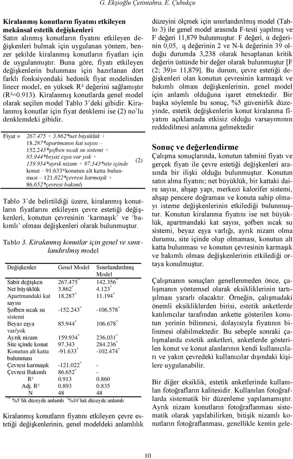 konutların fiyatları için de uygulanmıģtır.