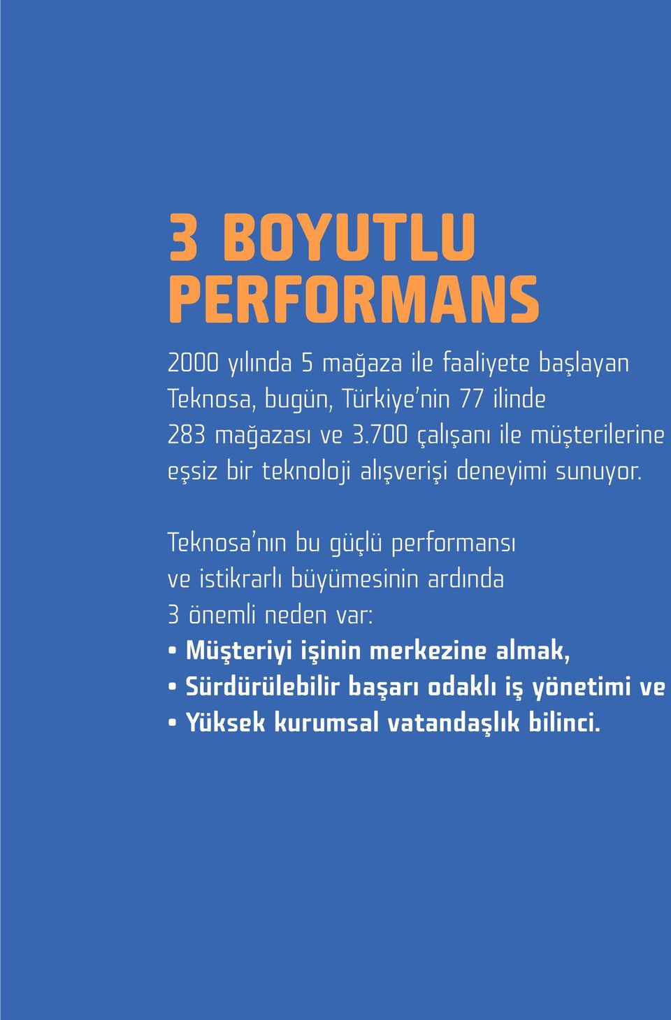 700 çalışanı ile müşterilerine eşsiz bir teknoloji alışverişi deneyimi sunuyor.