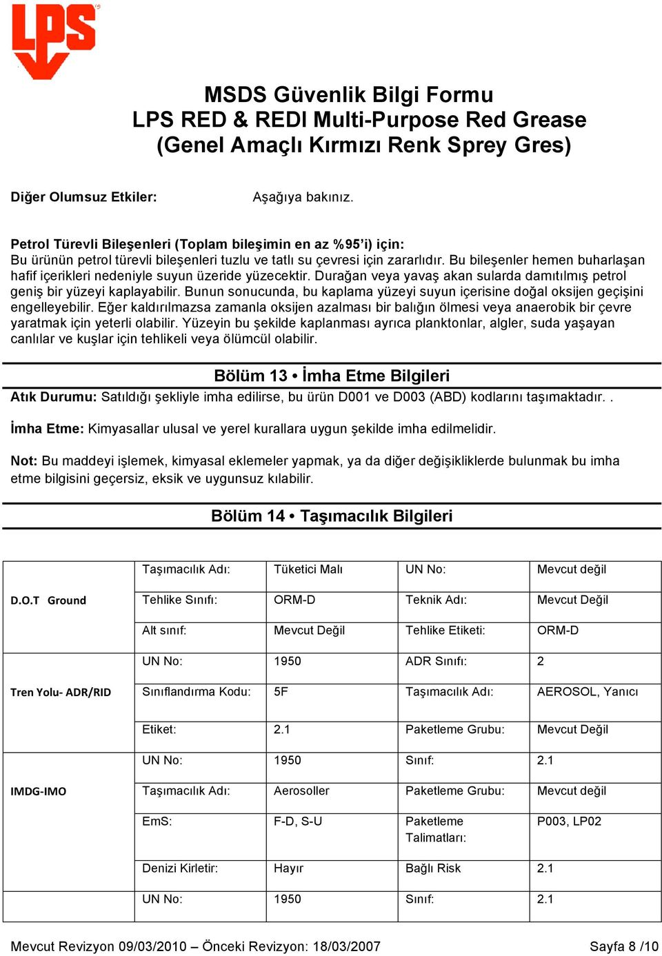 Bunun sonucunda, bu kaplama yüzeyi suyun içerisine doğal oksijen geçişini engelleyebilir.