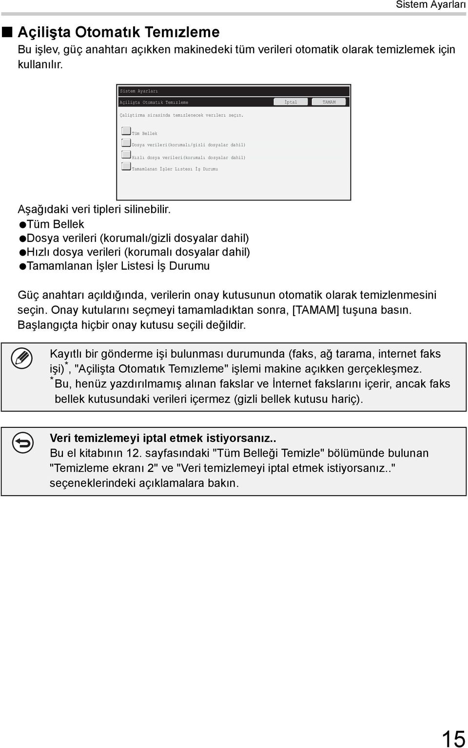 İptal Tüm Bellek Dosya verileri(korumalı/gizli dosyalar dahil) Hızlı dosya verileri(korumalı dosyalar dahil) Tamamlanan İşler Lıstesı İş Durumu Aşağıdaki veri tipleri silinebilir.