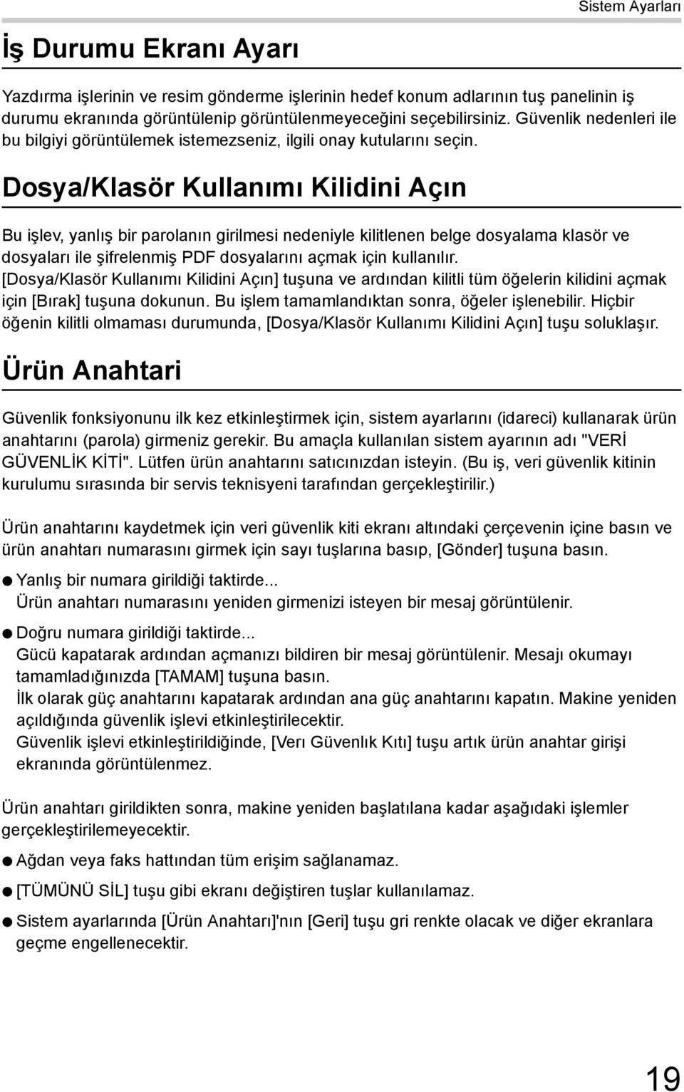 Dosya/Klasör Kullanımı Kilidini Açın Bu işlev, yanlış bir parolanın girilmesi nedeniyle kilitlenen belge dosyalama klasör ve dosyaları ile şifrelenmiş PDF dosyalarını açmak için kullanılır.