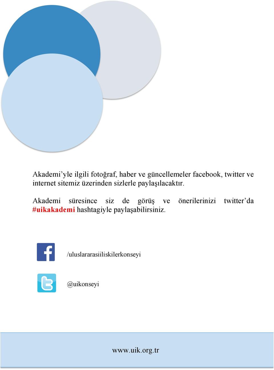 Akademi süresince siz de görüş ve önerilerinizi twitter da #uikakademi