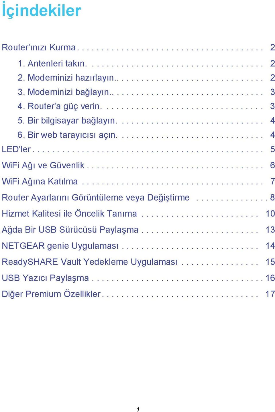 ............................. 4 LED'ler............................................... 5 WiFi Ağı ve Güvenlik.................................... 6 WiFi Ağına Katılma.