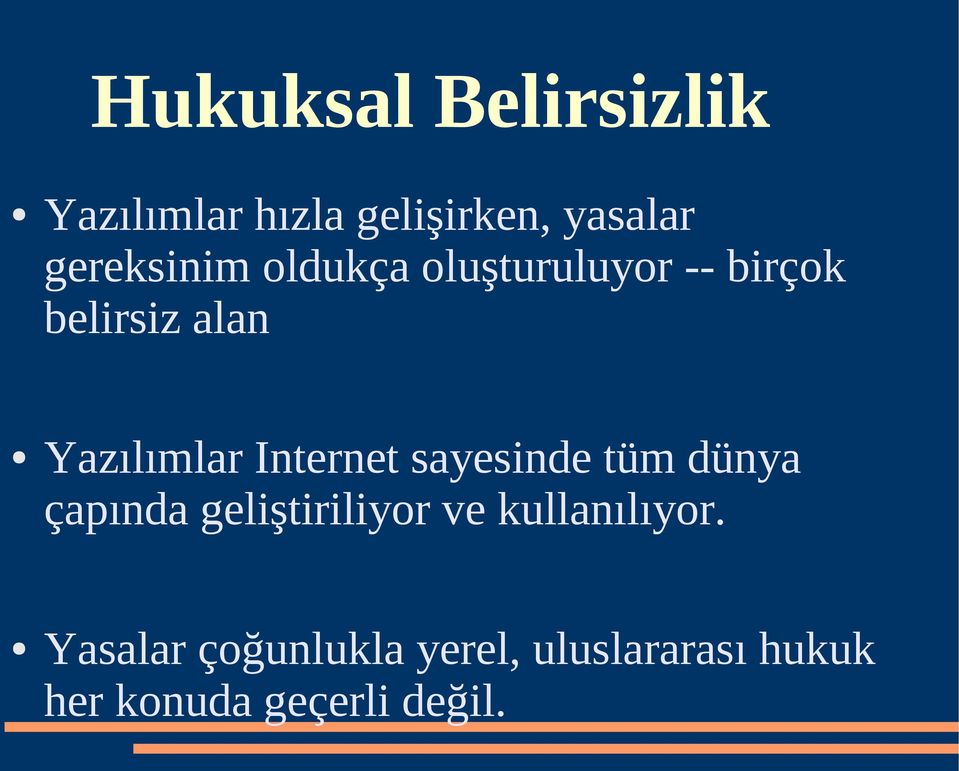 Yazılımlar Internet sayesinde tüm dünya çapında geliştiriliyor ve