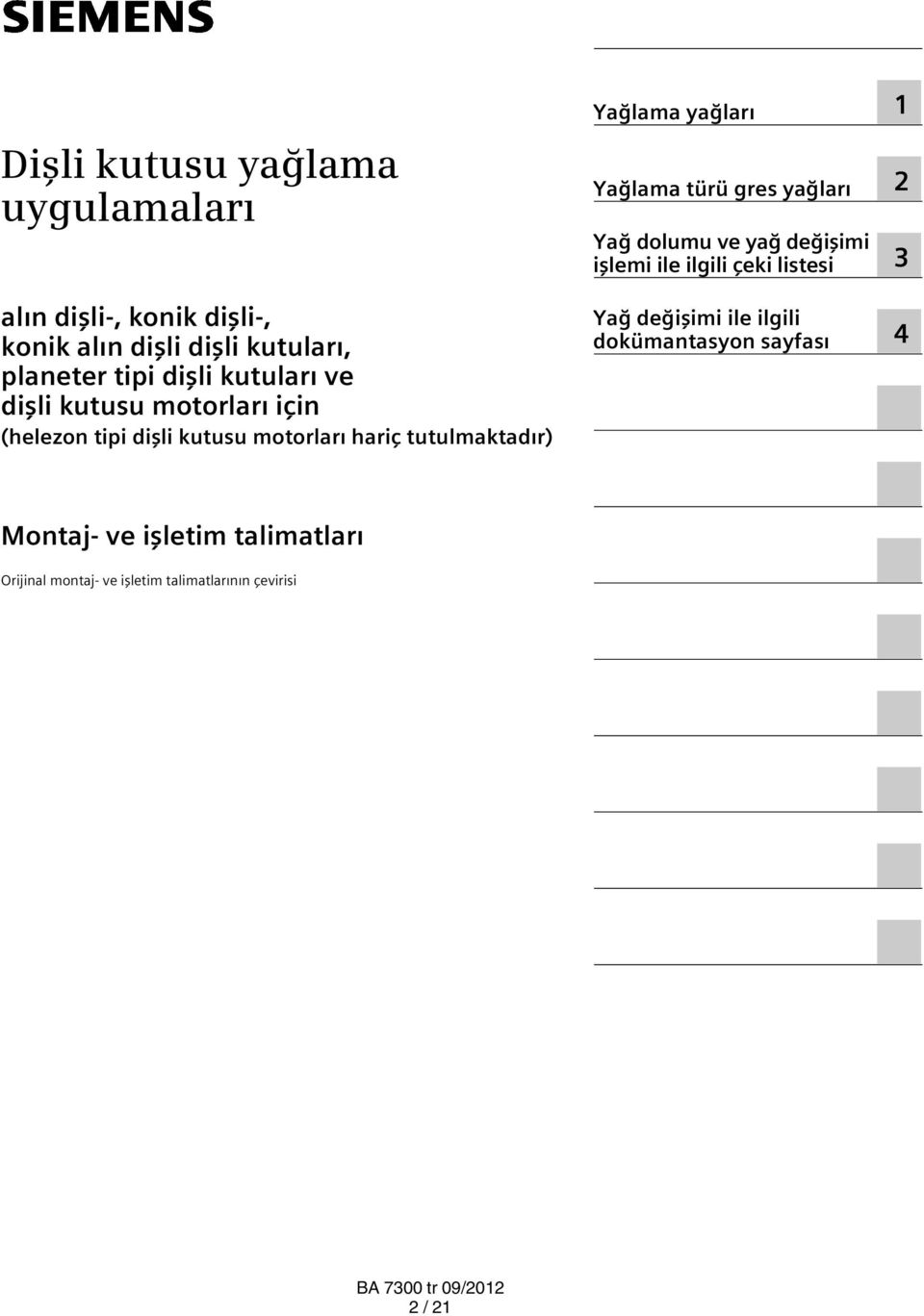 Yağlama türü gres yağları Yağ dolumu ve yağ değişimi işlemi ile ilgili çeki listesi Yağ değişimi ile ilgili